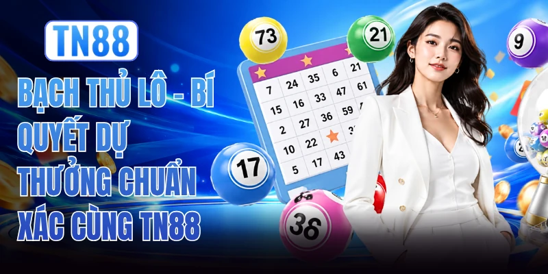Bạch Thủ Lô - Bí Quyết Dự Thưởng Chuẩn Xác Cùng TN88
