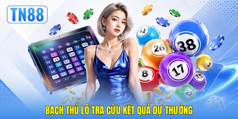 Bạch thủ lô tra cứu kết quả dự thưởng