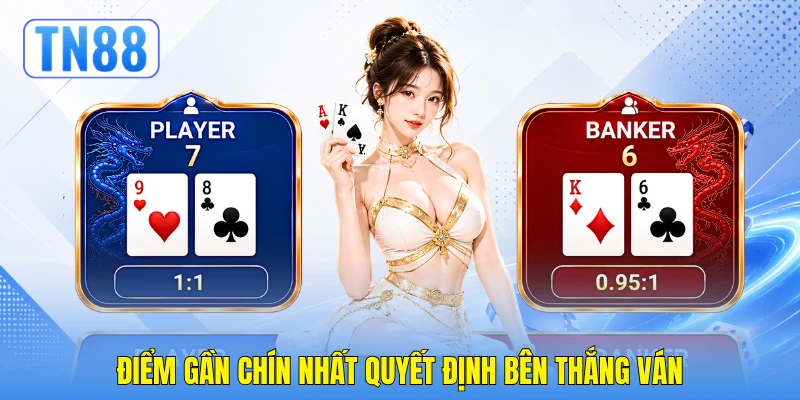 Điểm gần chín nhất quyết định bên thắng ván Điểm gần chín nhất quyết định bên thắng ván