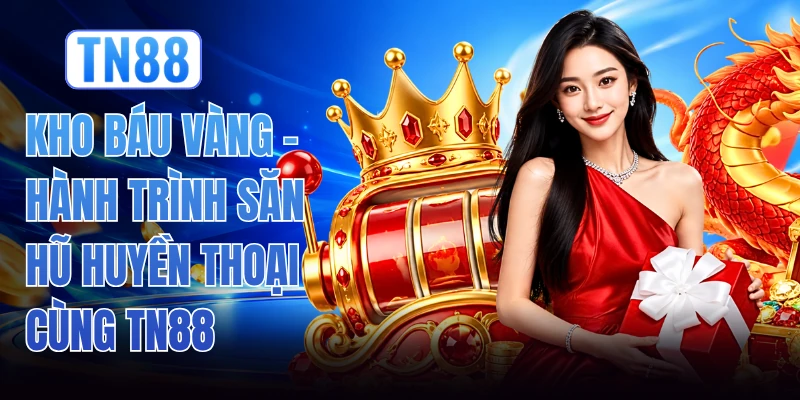Kho Báu Vàng - Hành Trình Săn Hũ Huyền Thoại Cùng TN88