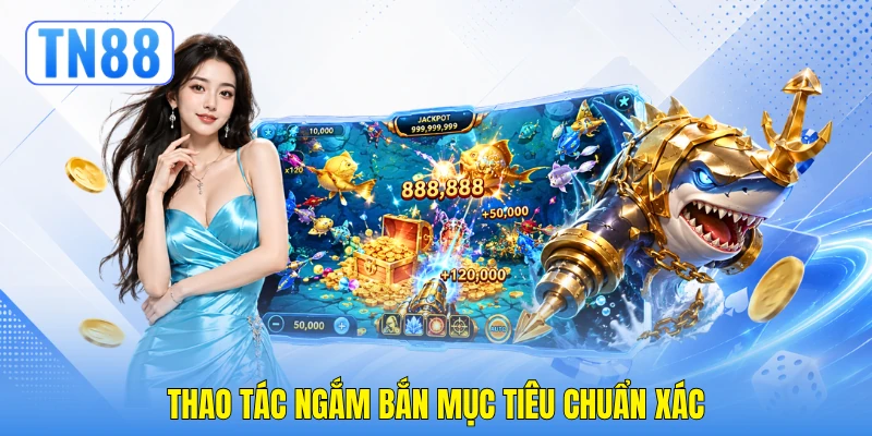 Thao tác ngắm bắn mục tiêu chuẩn xác