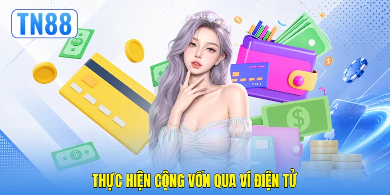 Thực hiện cộng vốn qua ví điện tử Thực hiện cộng vốn qua ví điện tử