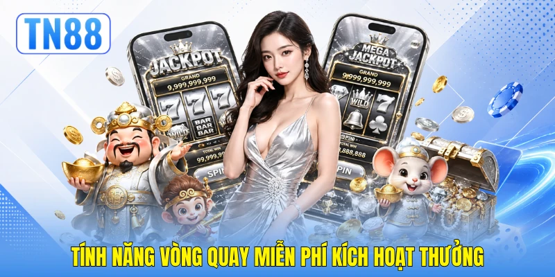 Tính năng vòng quay miễn phí kích hoạt thưởng