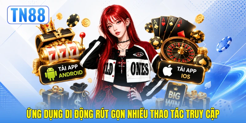 Ứng dụng di động rút gọn nhiều thao tác truy cập Ứng dụng di động rút gọn nhiều thao tác truy cập