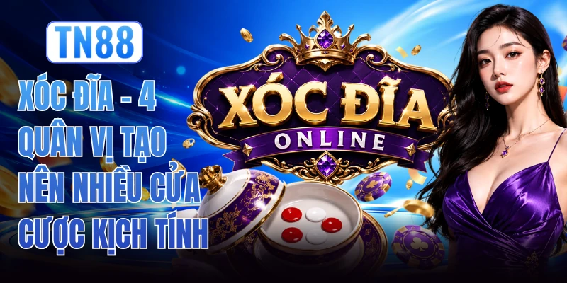 Xóc Đĩa - 4 Quân Vị Tạo Nên Nhiều Cửa Cược Kịch Tính